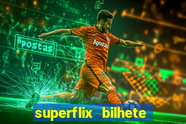 superflix bilhete de loteria